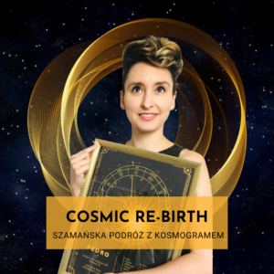 Cosmic Re-Birth. Szamańska podróż z kosmogramem